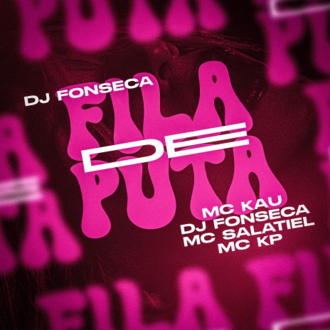 Fila de Puta ft. MC KP, MC Kau & MC Salatiel | Boomplay Music