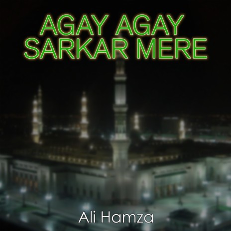 Agay Agay Sarkar Mere | Boomplay Music