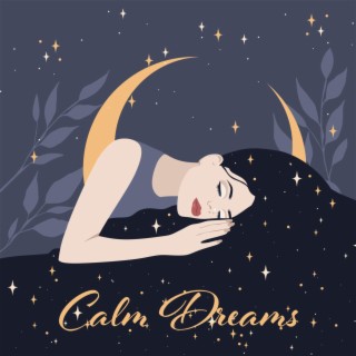 Calm Dreams: Serene Melodies for Sleep, Insomnia Relief, and Relaxation
