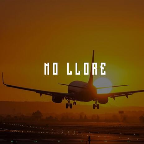 NO LLORE | Boomplay Music