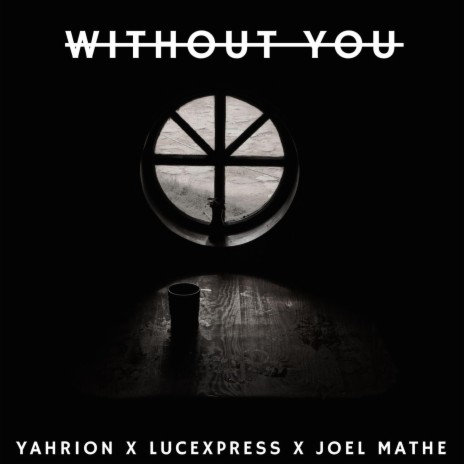 Without You ft. Lucexpress & Joel Mathe | Boomplay Music