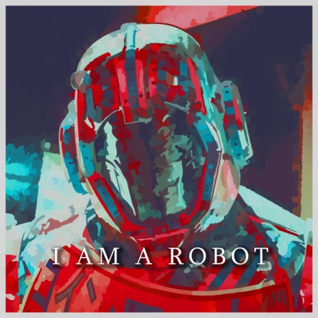 I AM A ROBOT