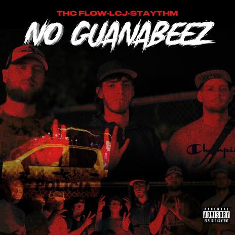 No Guanabeez ft. LCJ & THC FLOW | Boomplay Music