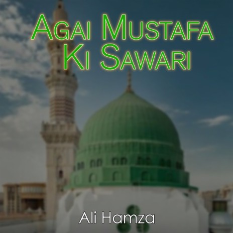 Agai Mustafa Ki Sawari | Boomplay Music