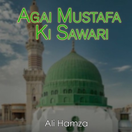 Agai Mustafa Ki Sawari