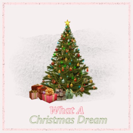 What A Christmas Dream