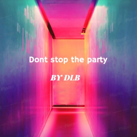 Dont stop the party | Boomplay Music