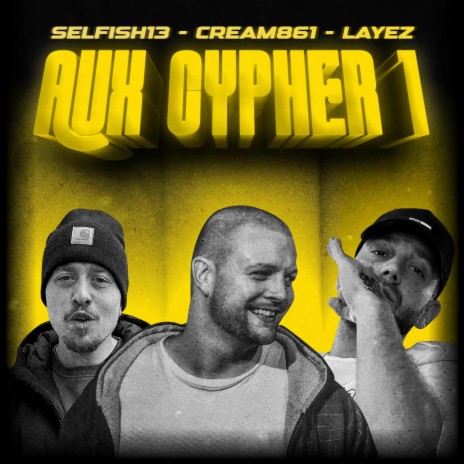 Aux Cypher 1 ft. Selfish13 & Layez | Boomplay Music