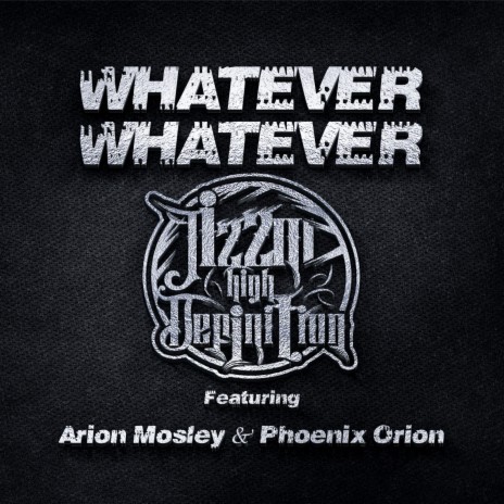 Whatever, Whatever ft. Arion Mosley & Phoenix Orion | Boomplay Music