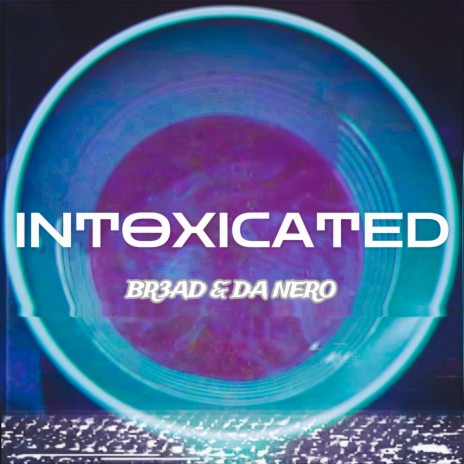 INTOXICATED ft. Da Nero | Boomplay Music