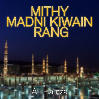 Mithy Madni Kiwain Rang