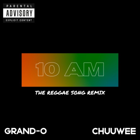 10 AM (The Reggae Song) (Remix) ft. Chuuwee | Boomplay Music