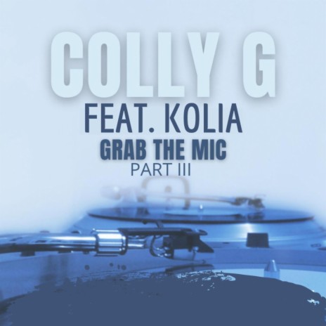 Grab The Mic Part 3 ft. Kolia | Boomplay Music