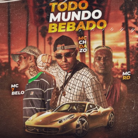 Todo Mundo Bebado ft. MC RD & MC 7Belo | Boomplay Music