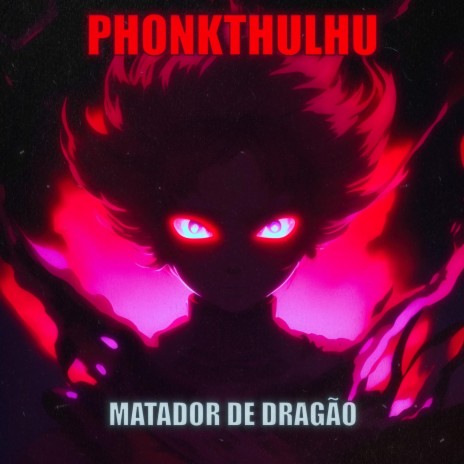 MATADOR DE DRAGÃO (BRAZILIAN PHONK) | Boomplay Music