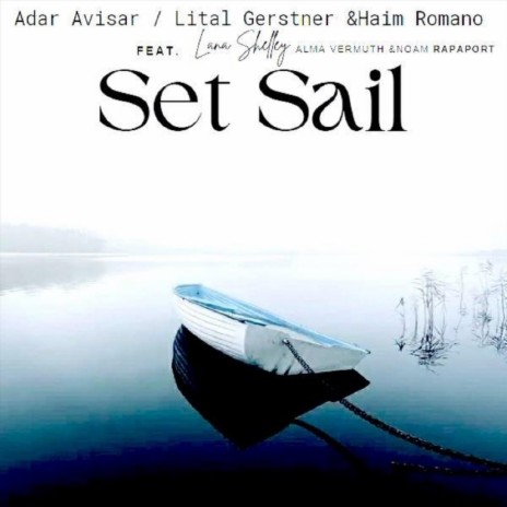 Set Sail (feat. Lana Shelley, Alma Vermuth & Noam Rapaport) | Boomplay Music