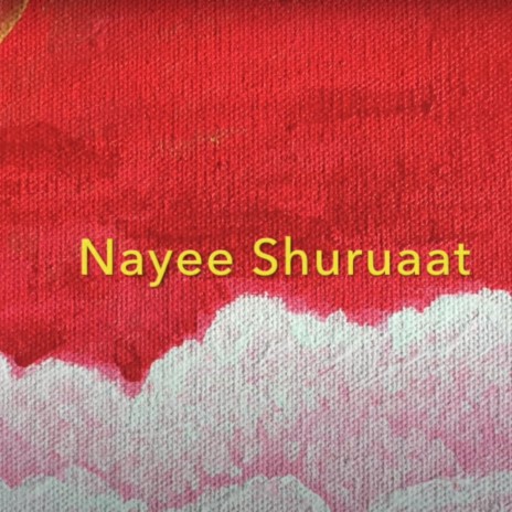 Nayee Shuruaat | Boomplay Music