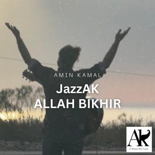 Jazz AK Allah Bikhir