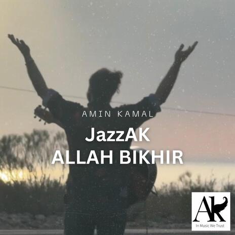 Jazz AK Allah Bikhir | Boomplay Music