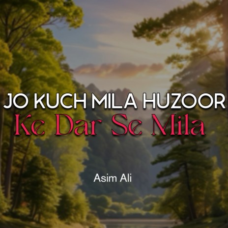 Jo Kuch Mila Huzoor Ke Dar Se Mila | Boomplay Music