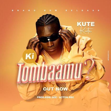 Ki Tombaamu | Boomplay Music