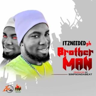 ItzNeeded (BROTHERMAN)