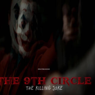 THE 9TH CIRCLE: THA KILLING JOKE