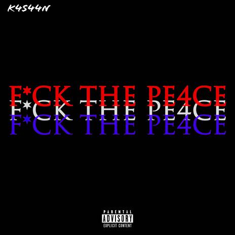 Fuck the Pe4ce | Boomplay Music