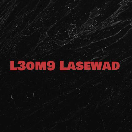 L3om9 Lasewad | Boomplay Music