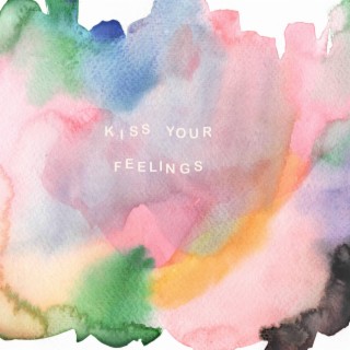 Kiss Your Feelings