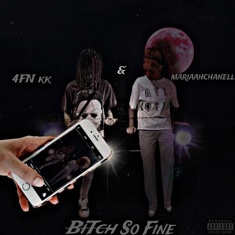 Bitch So Fine ft. mariaahchanell | Boomplay Music