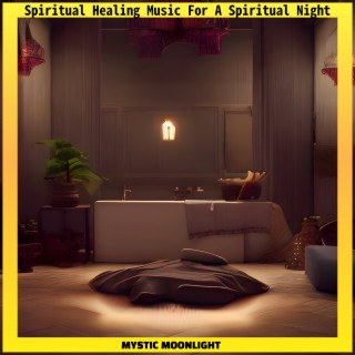 Spiritual Healing Music For A Spiritual Night