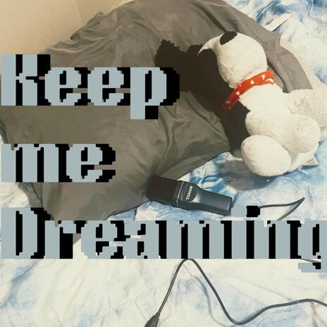 Keep me Dreaming | Boomplay Music