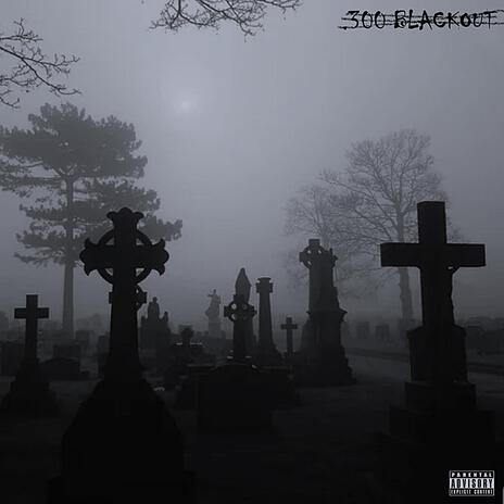 300 BLACKOUT | Boomplay Music