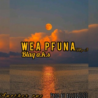 We a pfuna
