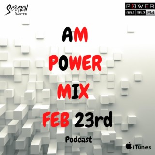 Am Power Mix Feb 23rd