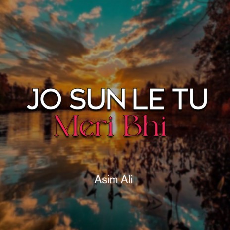 Jo Sun Le Tu Meri Bhi | Boomplay Music