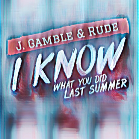 I Know What You Did Last Summer ft. Rude Hustle