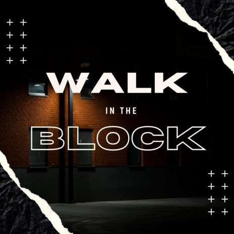 Walk in the block | Boomplay Music