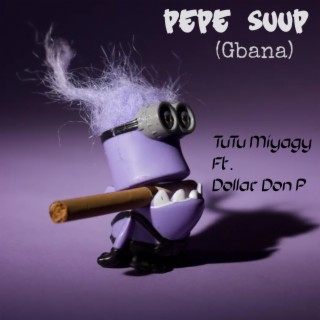 PePe Suup (Gbana)