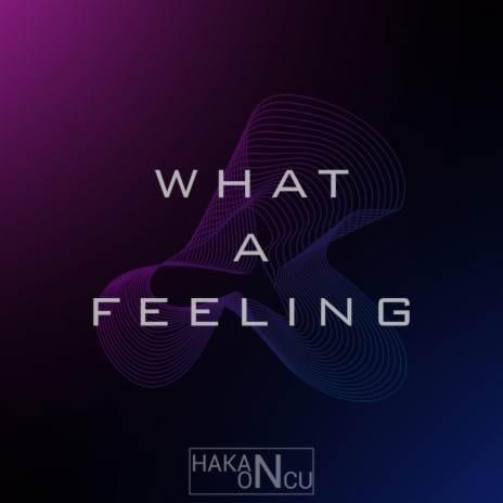 What a Feeling | Boomplay Music