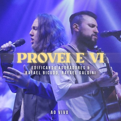 Provei e Vi (Ao Vivo) ft. Rafael Bicudo & Rafael Galdini | Boomplay Music