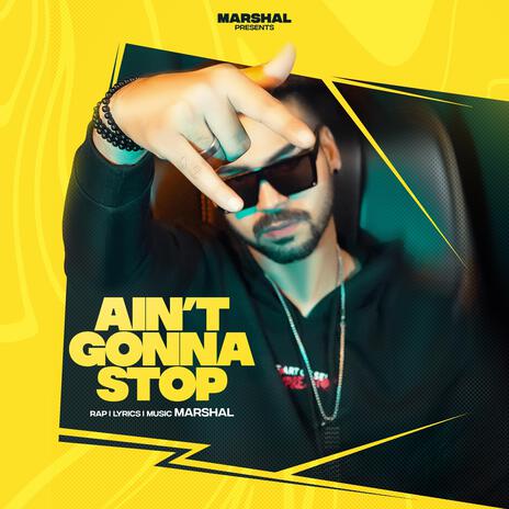 Ain't Gonna Stop | Boomplay Music