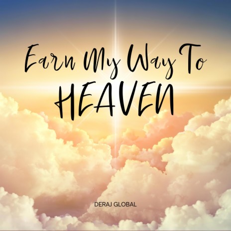 Earn My Way To Heaven