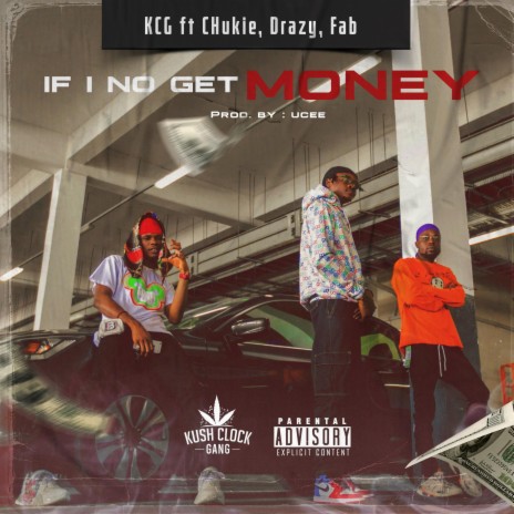 If I No Get Money ft. Chukie, Drazy & Fab