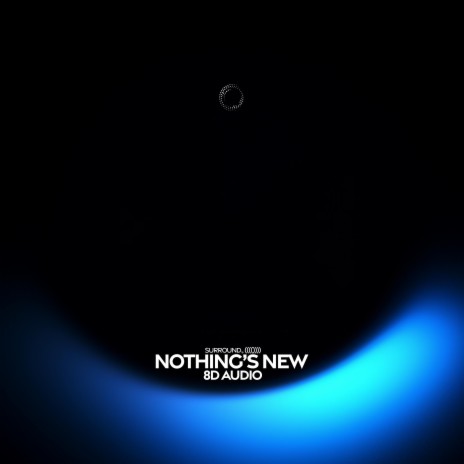 Nothing’s New (8D Audio) ft. (((()))) | Boomplay Music