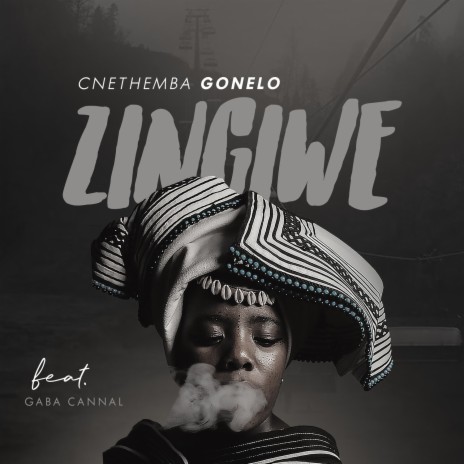 Zingiwe ft. Gaba Cannal | Boomplay Music