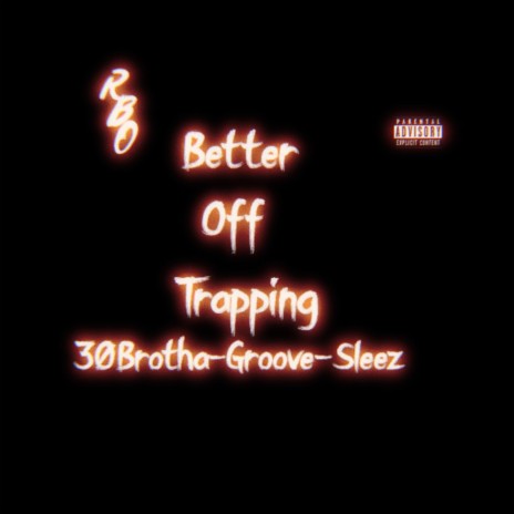 Better Off Trapping ft. Sleez & 30Brotha