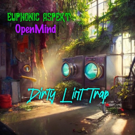 Dirty Lint Trap ft. OpenMind | Boomplay Music