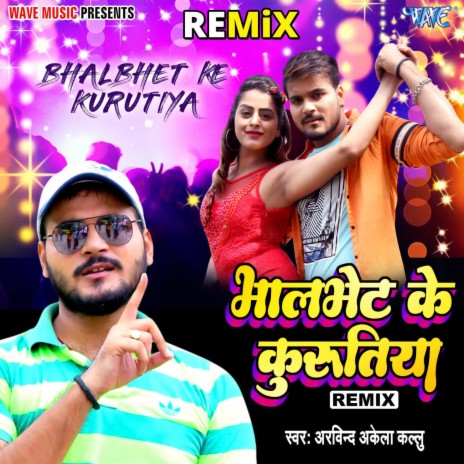 Bhalbhet Ke Kurutiya - Remix | Boomplay Music